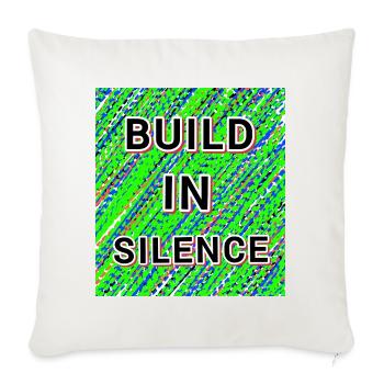 Build In Silence - Motivational Hustle T-Shirt - Throw Pillow Cover 17.5” x 17.5” - natural white - Front