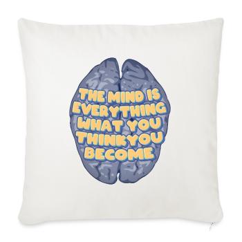 THE MIND IS EVERYTHING - Throw Pillow Cover 17.5” x 17.5” - natural white - Front