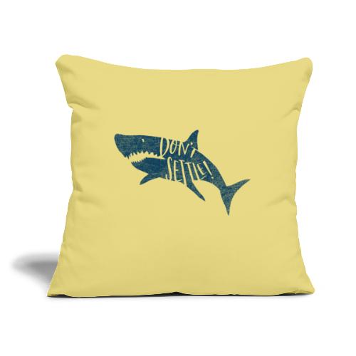 Coastal Shark. Don't Settle_Blue - Throw Pillow Cover 17.5” x 17.5”