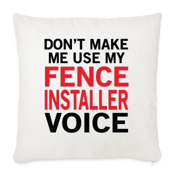 Fence Installer Voice - Throw Pillow Cover 17.5” x 17.5” - natural white - Front