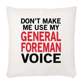 General Foreman Voice - Throw Pillow Cover 17.5” x 17.5” - natural white - Front