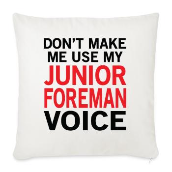 Junior Foreman Voice - Throw Pillow Cover 17.5” x 17.5” - natural white - Front