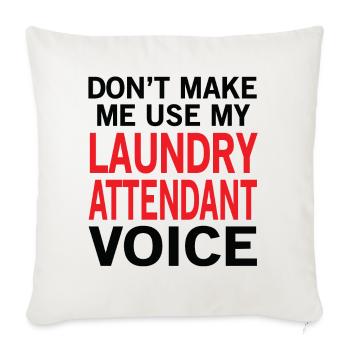 Laundry Attendant Voice - Throw Pillow Cover 17.5” x 17.5” - natural white - Front