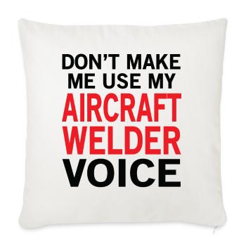 Aircraft Welder Voice - Throw Pillow Cover 17.5” x 17.5” - natural white - Front