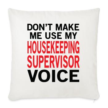 Housekeeping Supervisor Voice - Throw Pillow Cover 17.5” x 17.5” - natural white - Front