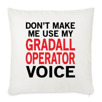 Gradall Operator Voice - Throw Pillow Cover 17.5” x 17.5” - natural white - Front