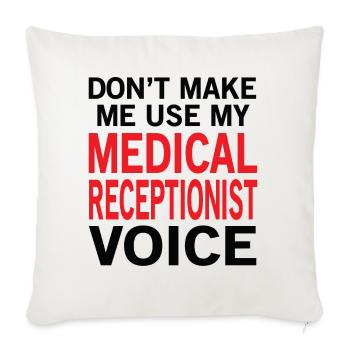 Medical Receptionist Voice - Throw Pillow Cover 17.5” x 17.5” - natural white - Front