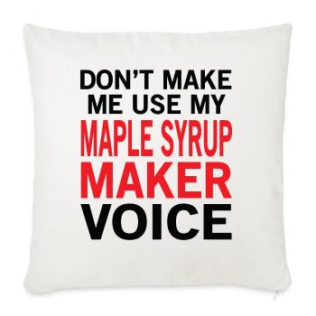 Maple Syrup Maker Voice - Throw Pillow Cover 17.5” x 17.5” - natural white - Front