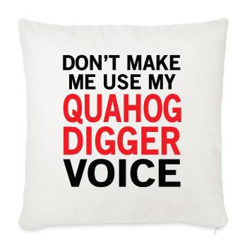 Quahog Digger Voice - Throw Pillow Cover 17.5” x 17.5” - natural white - Front