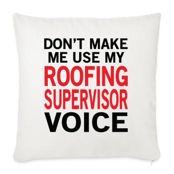 Roofing Supervisor Voice - Throw Pillow Cover 17.5” x 17.5” - natural white - Front