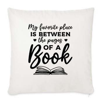 Book Lover My Favorite Place Is Between The Pages - Throw Pillow Cover 17.5” x 17.5” - natural white - Front