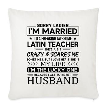 Latin Teacher Saying For Husband - Throw Pillow Cover 17.5” x 17.5” - natural white - Front