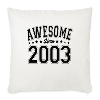 Awesome Since 2003 Birthday 2003 Vintage 2003 - Throw Pillow Cover 17.5” x 17.5” - natural white - Front