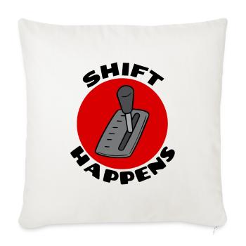 Shift Happens | Car Pun - Throw Pillow Cover 17.5” x 17.5” - natural white - Front