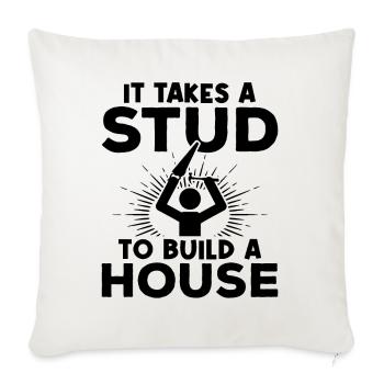 It Takes A Stud To Build A House - Woodworker Carp - Throw Pillow Cover 17.5” x 17.5” - natural white - Front