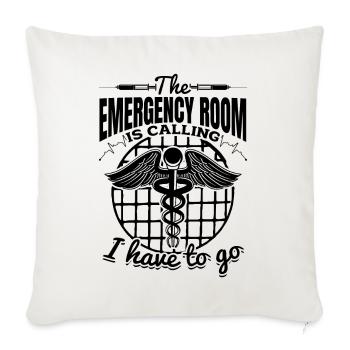 The Emergency Room Is Calling I Have To Go - Emerg - Throw Pillow Cover 17.5” x 17.5” - natural white - Front