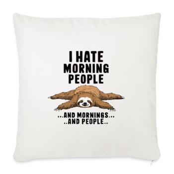 I Hate Morning People and Mornings and People - Throw Pillow Cover 17.5” x 17.5” - natural white - Front