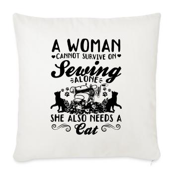 A women cannot survive on sewing alone she also ne - Throw Pillow Cover 17.5” x 17.5” - natural white - Front