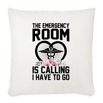 The emergency room is calling I have to go - Emerg - Throw Pillow Cover 17.5” x 17.5” - natural white - Front