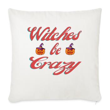 Witches be crazy - Throw Pillow Cover 17.5” x 17.5” - natural white - Front