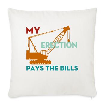 My Erection Pays The Bills - Throw Pillow Cover 17.5” x 17.5” - natural white - Front