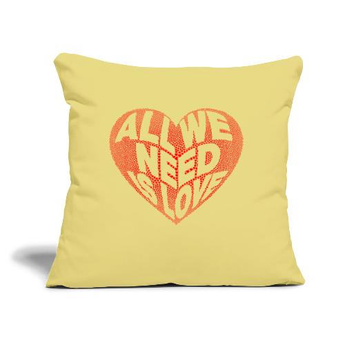 All We Need is Love in Heart - Throw Pillow Cover 17.5” x 17.5”