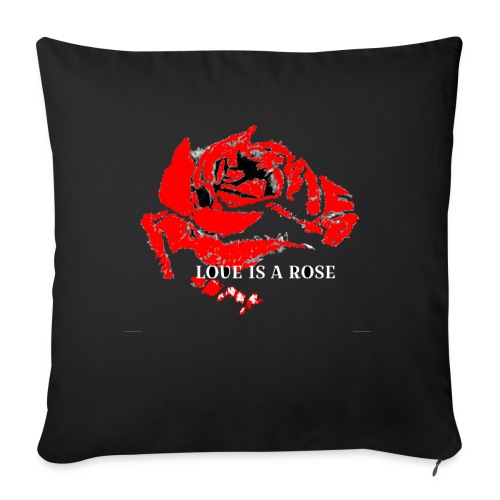 Love is a rose - Throw Pillow Cover 17.5” x 17.5”
