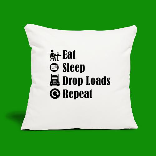 Eat Sleep Drop Loads Repeat - Throw Pillow Cover 17.5” x 17.5”