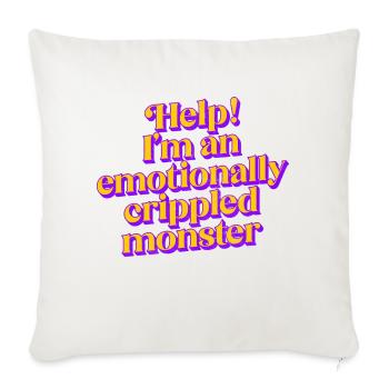 Help Im An Emotionally Crippled Monster green - Throw Pillow Cover 17.5” x 17.5” - natural white - Front