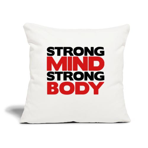 Strong Mind Strong Body - Throw Pillow Cover 17.5” x 17.5”