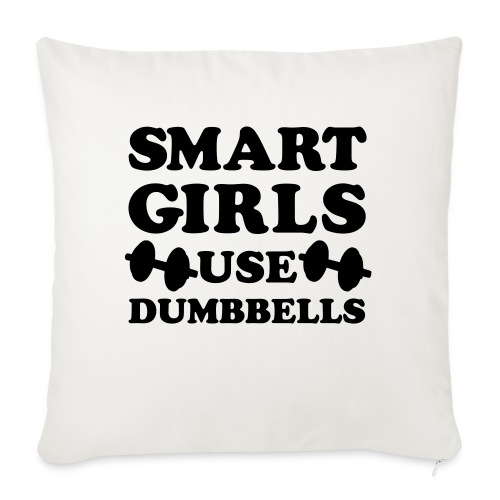 Smart Girls Use Dumbbells - Throw Pillow Cover 17.5” x 17.5”