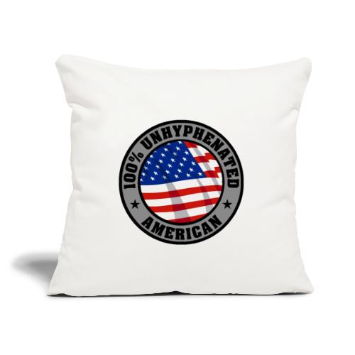 UNHYPHENATED AMERICAN - Throw Pillow Cover 17.5” x 17.5”