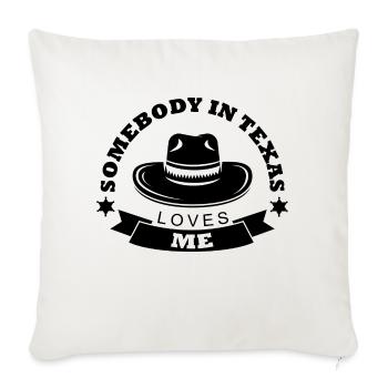 Somebody In Texas Loves Me - Throw Pillow Cover 17.5” x 17.5” - natural white - Front