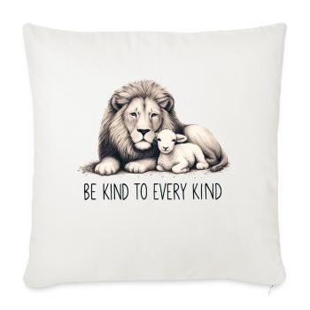 Be Kind to Every Kind - Throw Pillow Cover 17.5” x 17.5” - natural white - Front