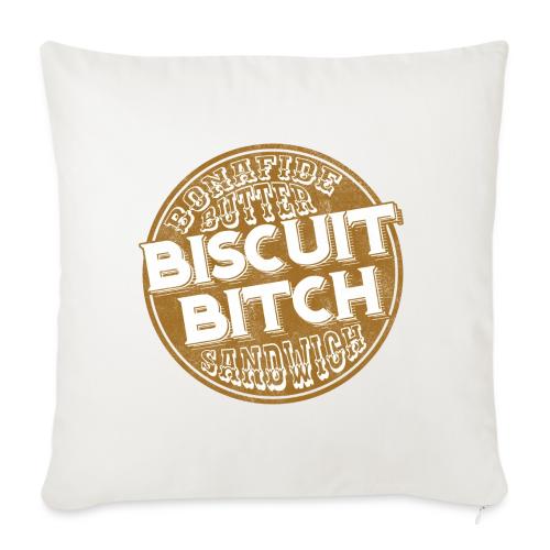 Bonafide Butter Biscuit B**ch Sandwich - Throw Pillow Cover 17.5” x 17.5”