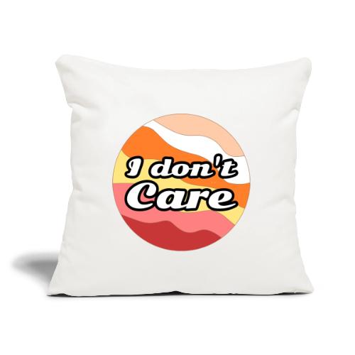 I Don’t Care Vibes - Throw Pillow Cover 17.5” x 17.5”