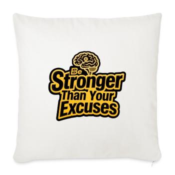 Motivational be stronger than your excuses - Throw Pillow Cover 17.5” x 17.5” - natural white - Front