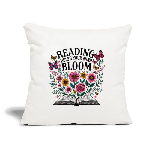 Reading Helps Your Mind Bloom - Throw Pillow Cover 17.5” x 17.5”