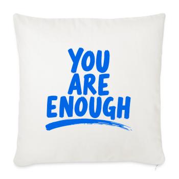 You Are Enough  Mindfulness Power Quote - Throw Pillow Cover 17.5” x 17.5” - natural white - Front
