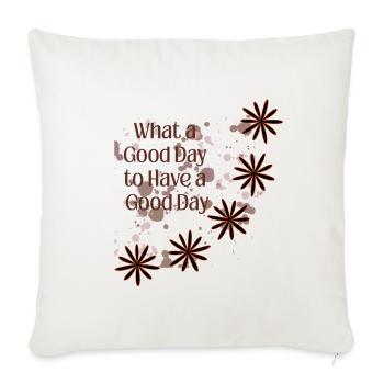 Good Day Floral Burst Message - Throw Pillow Cover 17.5” x 17.5” - natural white - Front