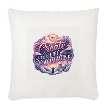 Create the Life You Imagine - Throw Pillow Cover 17.5” x 17.5” - natural white - Front