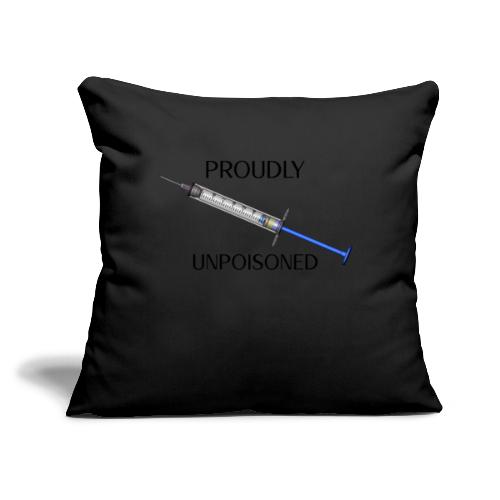 Proudly Unpoisoned - Throw Pillow Cover 17.5” x 17.5”