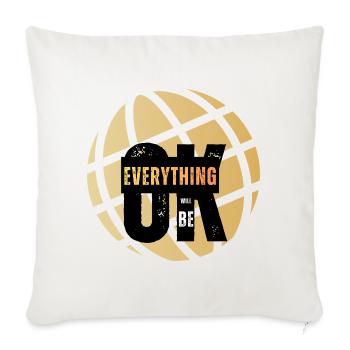 Everything Will Be OK Globe - Throw Pillow Cover 17.5” x 17.5” - natural white - Front