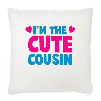 I'm the CUTE COUSIN! - Throw Pillow Cover 17.5” x 17.5” - natural white - Front