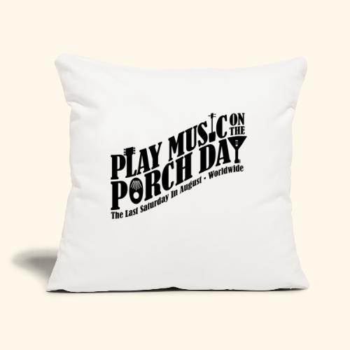 Play Music on the Porch Day - Throw Pillow Cover 17.5” x 17.5”