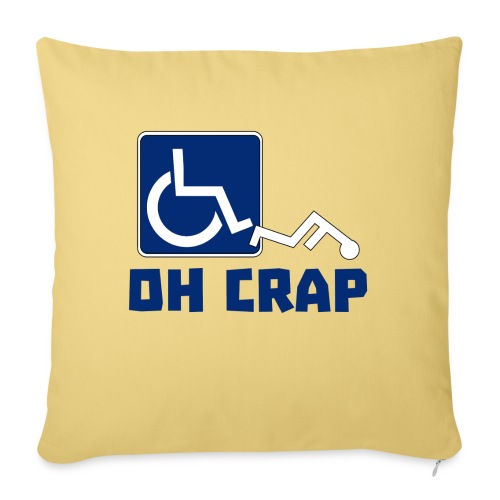 Oh crap fell out of my wheelchair again # - Throw Pillow Cover 17.5” x 17.5”