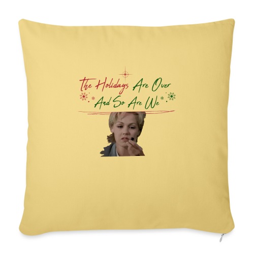 Kelly Taylor Holidays Are Over - Throw Pillow Cover 17.5” x 17.5”