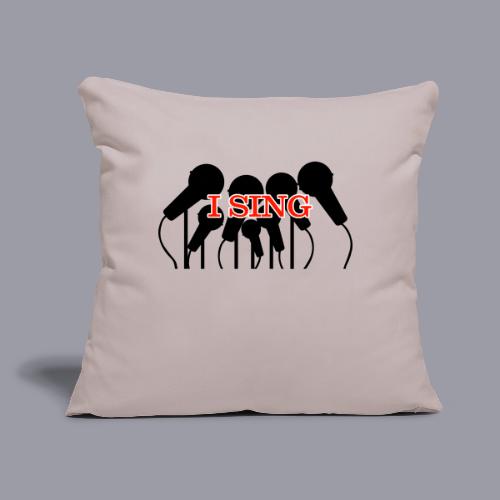 I SING - Throw Pillow Cover 17.5” x 17.5”