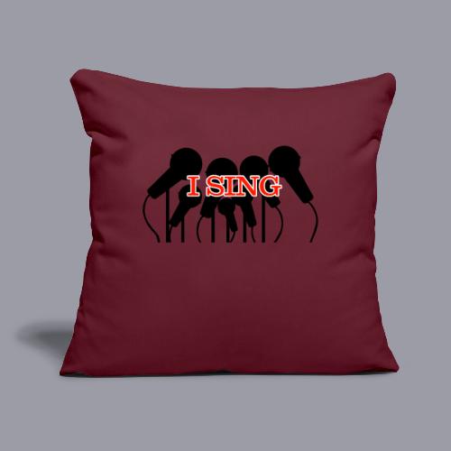 I SING - Throw Pillow Cover 17.5” x 17.5”