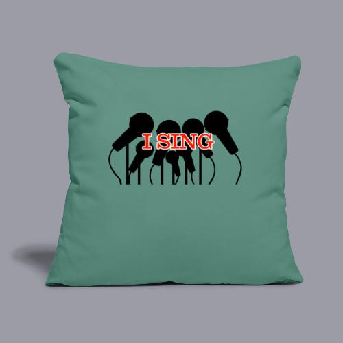 I SING - Throw Pillow Cover 17.5” x 17.5”